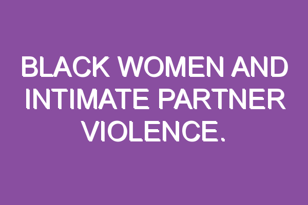 Black women and intimate partner violence. Therapy for Black Girls Podcast